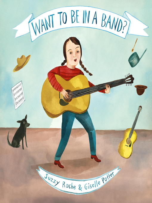 Title details for Want to Be in a Band? by Suzzy Roche - Available